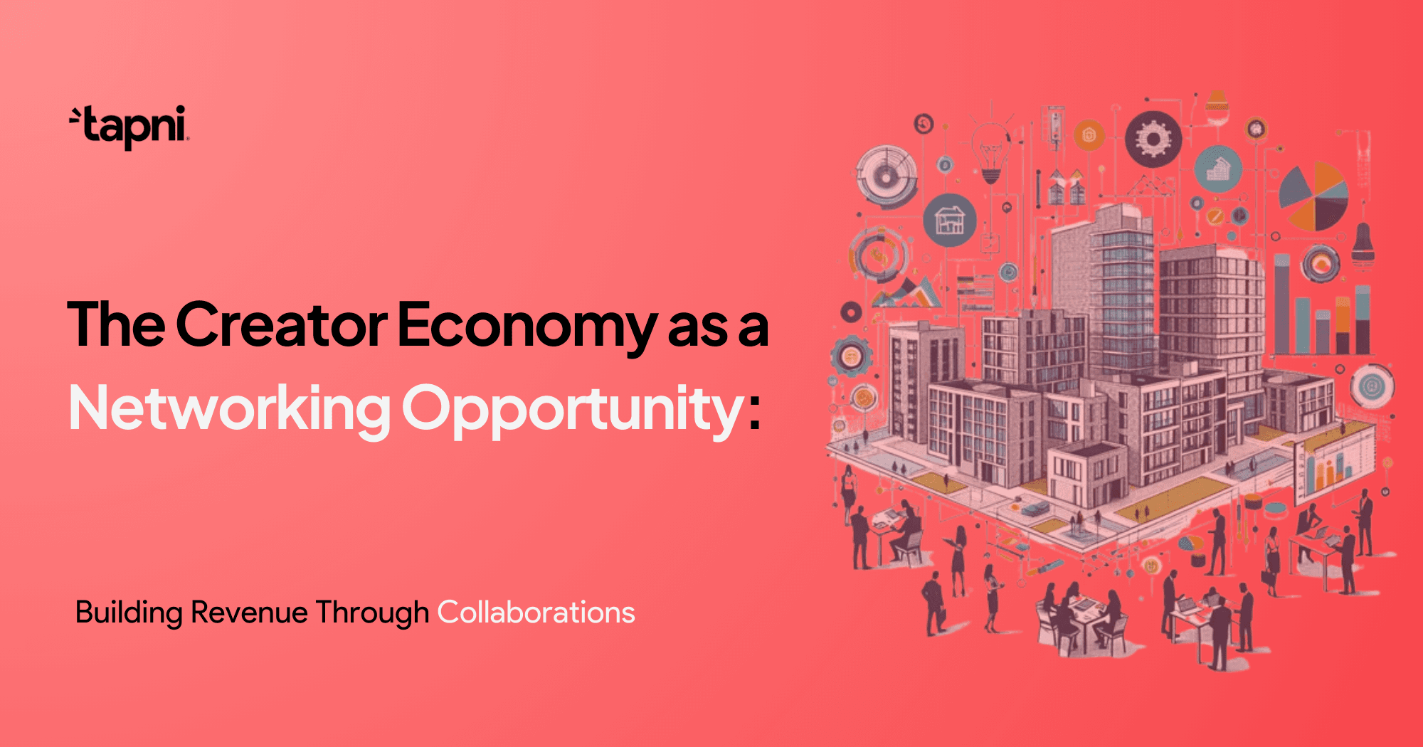The Creator Economy as a Networking Opportunity: Building Revenue Through Collaborations
