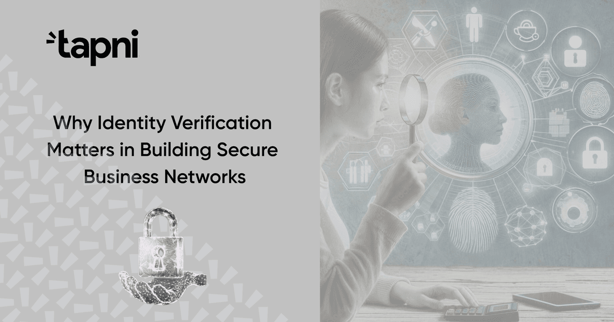 Why Identity Verification Matters in Building Secure Business Networks