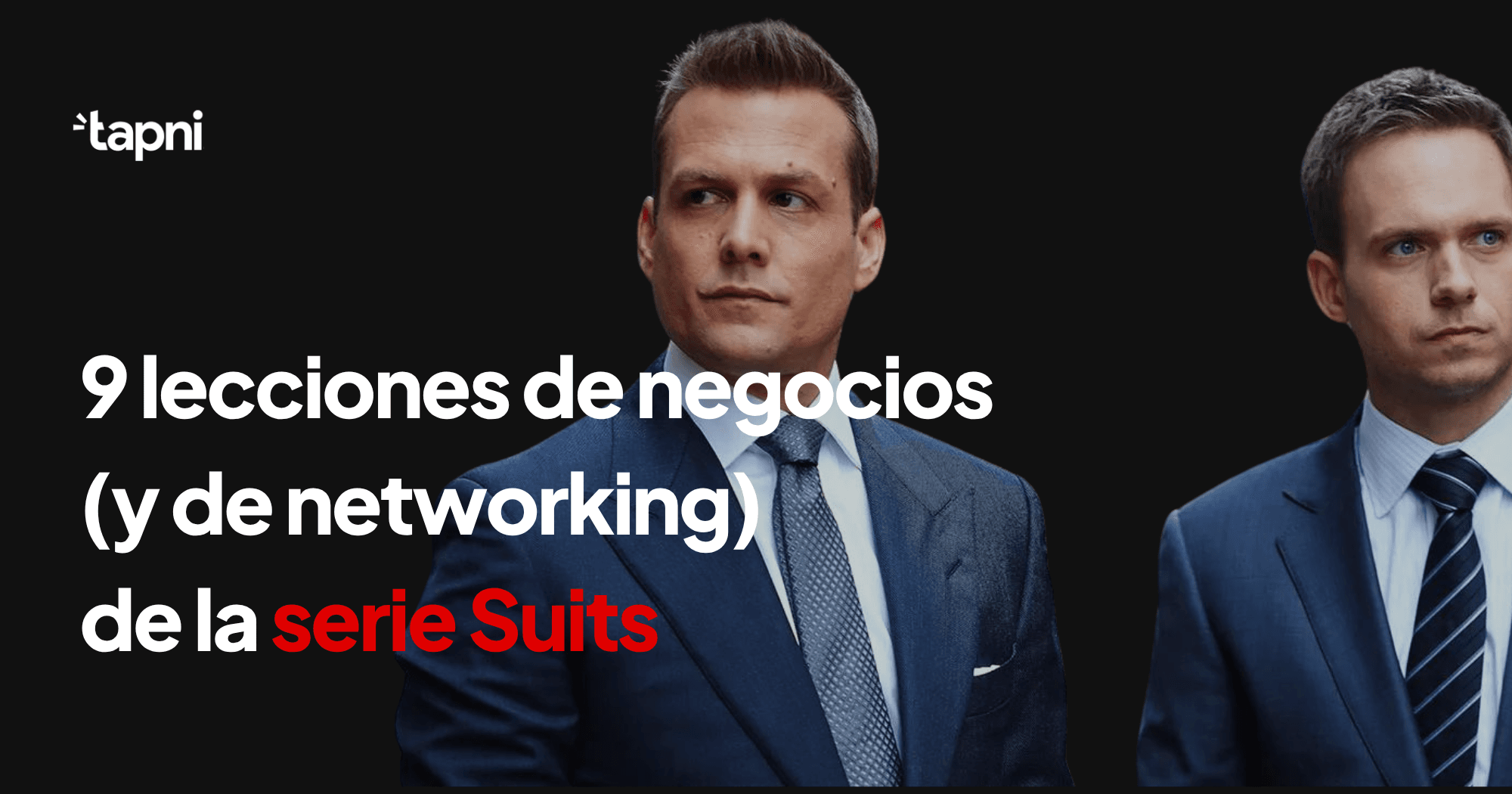 9 Lecciones de Negocios (Y Networking) de la Serie Suits