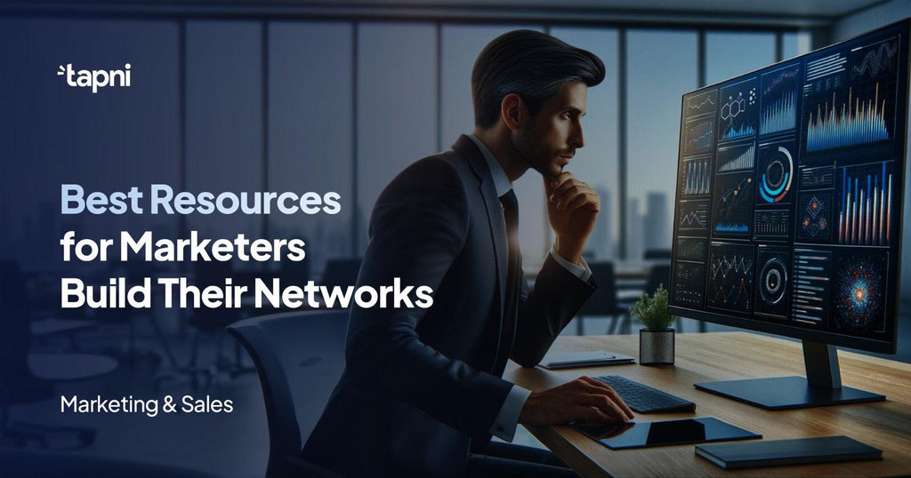 Best Resources for Marketers Who Want to Build Their Networks - Tapni®